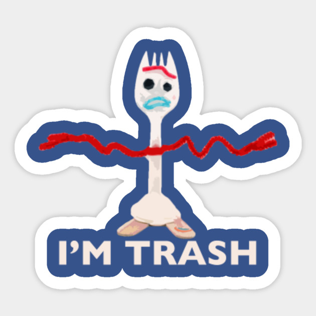 forky im trashed